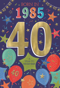 40th birthday card - born in 1985